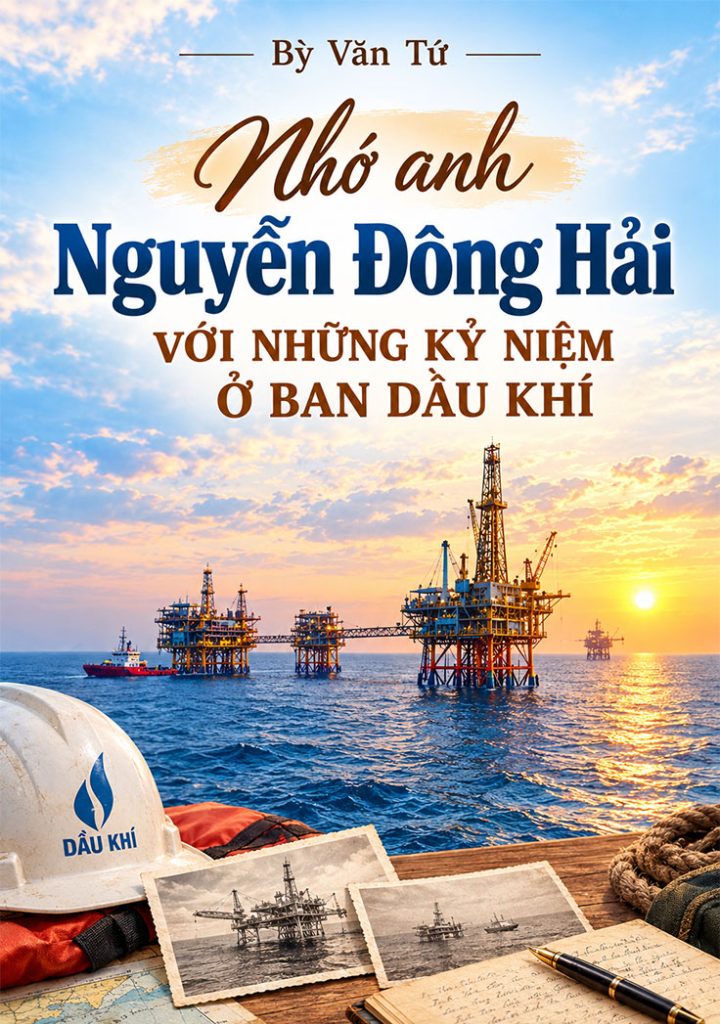 Read more about the article Nhớ anh Nguyễn Đông Hải với những kỷ niệm ở Ban Dầu Khí
